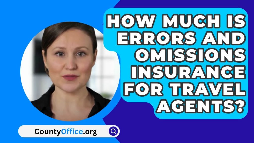 Travel Agent Errors and Omissions Insurance A Guide Travel Agent Errors and Omissions Insurance A Guide